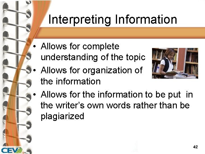 Interpreting Information • Allows for complete understanding of the topic • Allows for organization