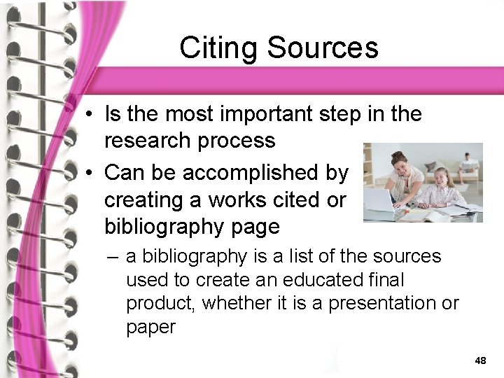 Citing Sources • Is the most important step in the research process • Can