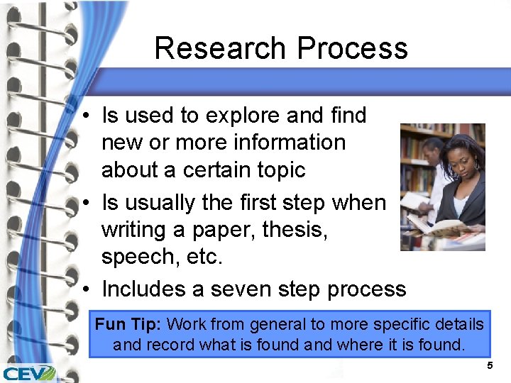 Research Process • Is used to explore and find new or more information about