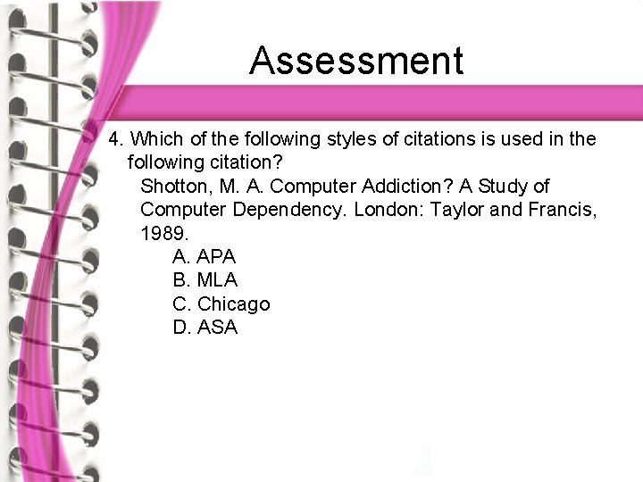 Assessment 4. Which of the following styles of citations is used in the following