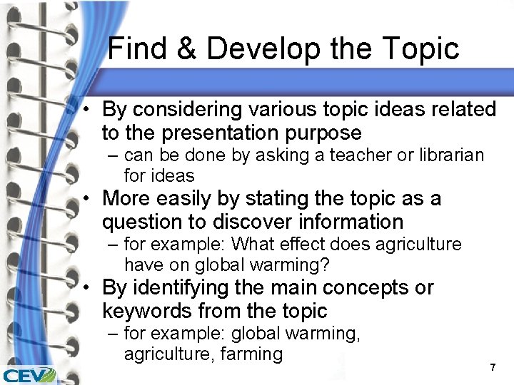 Find & Develop the Topic • By considering various topic ideas related to the