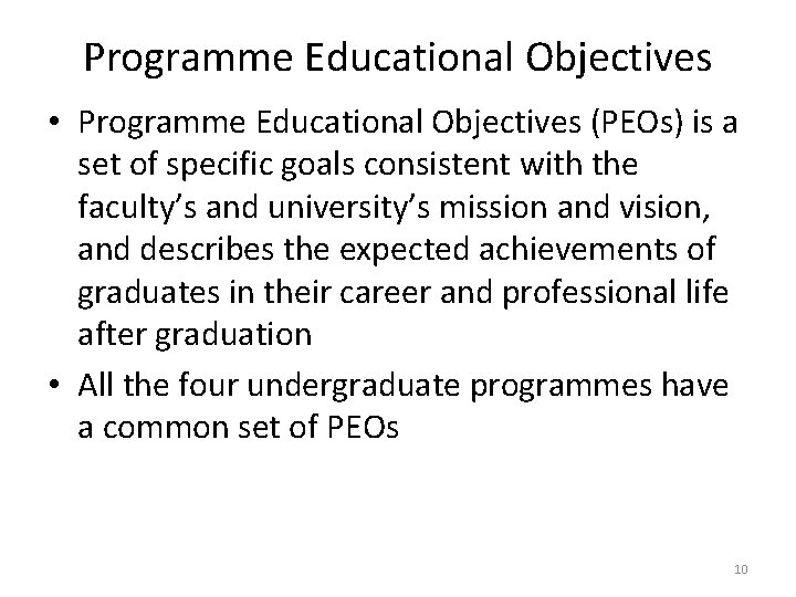 Programme Educational Objectives • Programme Educational Objectives (PEOs) is a set of specific goals