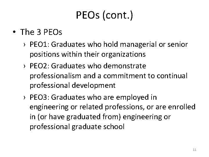 PEOs (cont. ) • The 3 PEOs › PEO 1: Graduates who hold managerial