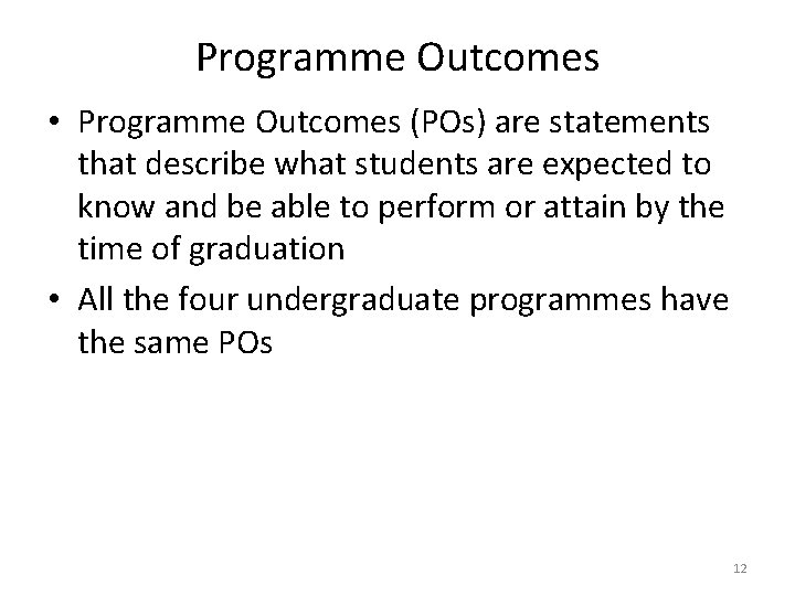 Programme Outcomes • Programme Outcomes (POs) are statements that describe what students are expected