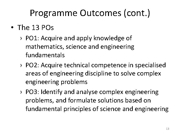 Programme Outcomes (cont. ) • The 13 POs › PO 1: Acquire and apply