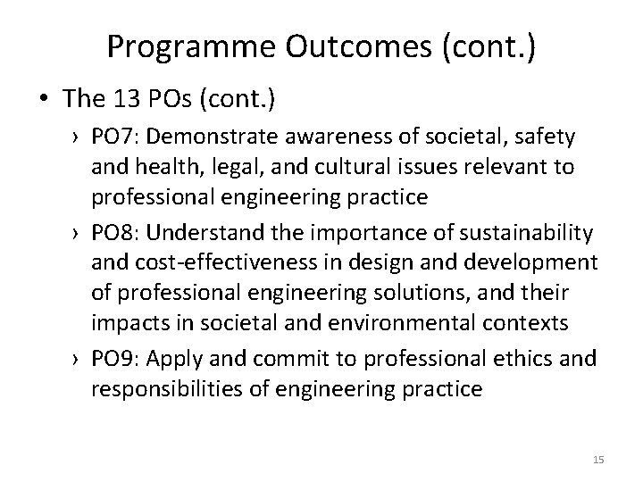 Programme Outcomes (cont. ) • The 13 POs (cont. ) › PO 7: Demonstrate