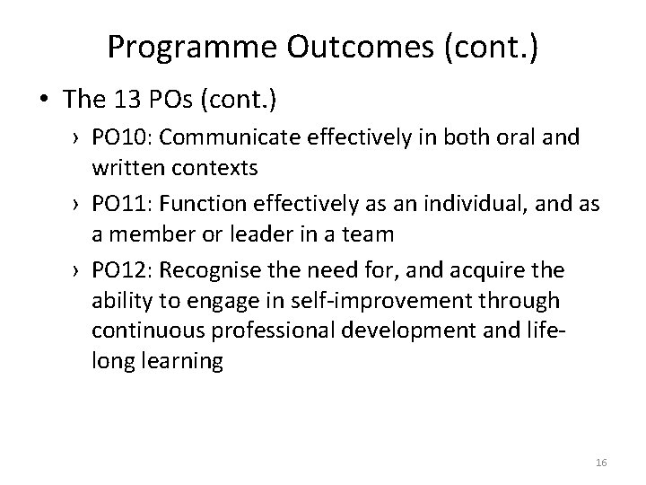 Programme Outcomes (cont. ) • The 13 POs (cont. ) › PO 10: Communicate