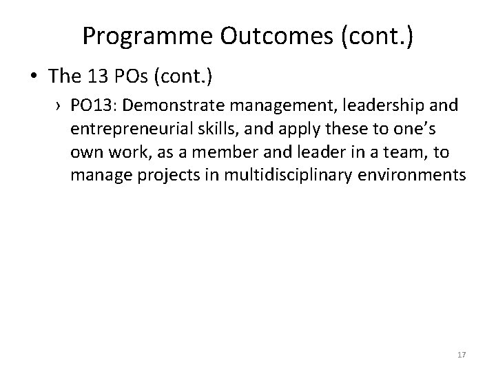 Programme Outcomes (cont. ) • The 13 POs (cont. ) › PO 13: Demonstrate