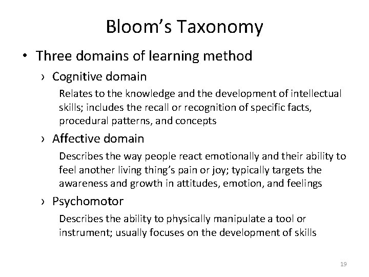 Bloom’s Taxonomy • Three domains of learning method › Cognitive domain Relates to the