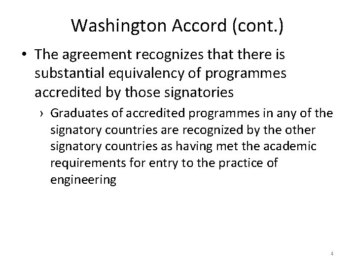 Washington Accord (cont. ) • The agreement recognizes that there is substantial equivalency of