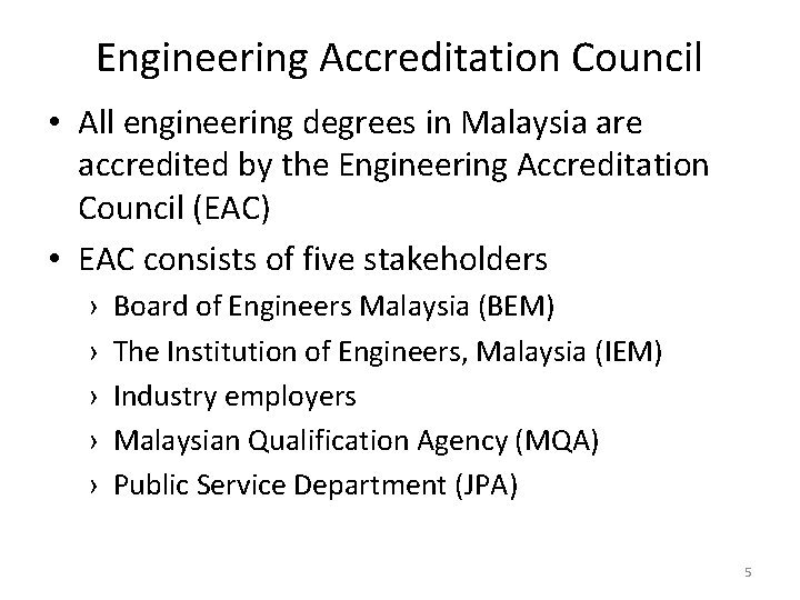 Engineering Accreditation Council • All engineering degrees in Malaysia are accredited by the Engineering