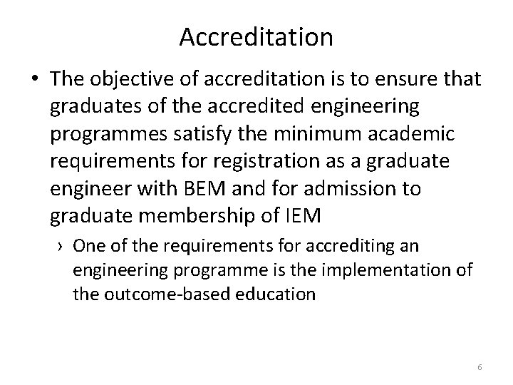 Accreditation • The objective of accreditation is to ensure that graduates of the accredited