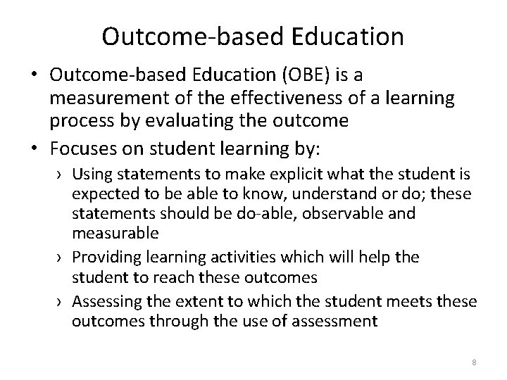 Outcome-based Education • Outcome-based Education (OBE) is a measurement of the effectiveness of a