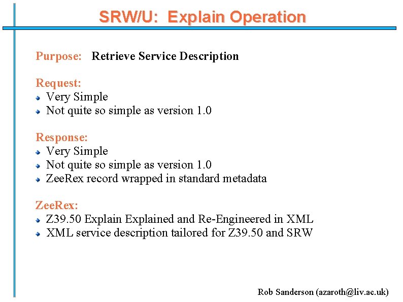 SRW/U: Explain Operation Purpose: Retrieve Service Description Request: Very Simple Not quite so simple