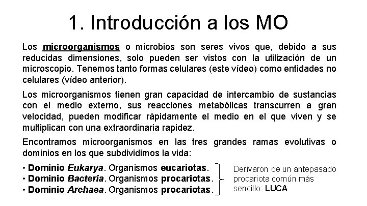 1. Introducción a los MO Los microorganismos o microbios son seres vivos que, debido