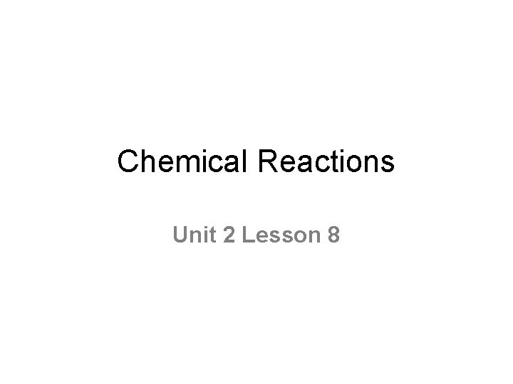 Chemical Reactions Unit 2 Lesson 8 