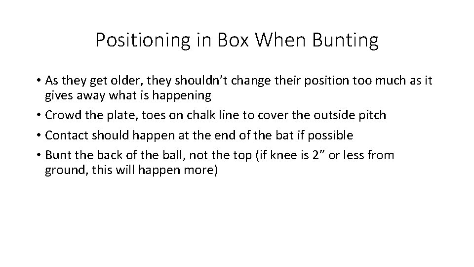 Positioning in Box When Bunting • As they get older, they shouldn’t change their