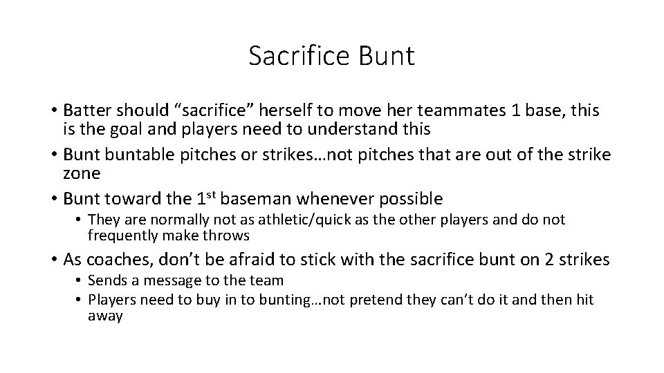 Sacrifice Bunt • Batter should “sacrifice” herself to move her teammates 1 base, this