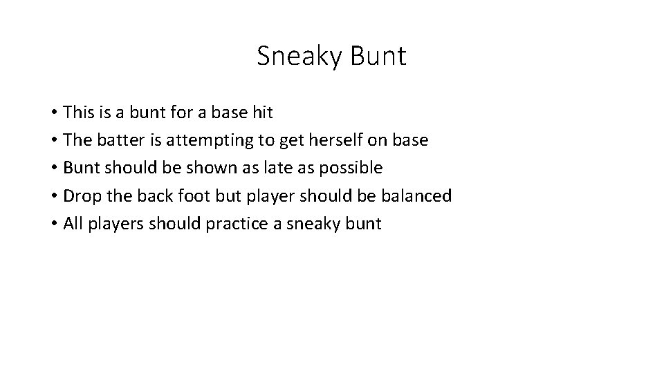Sneaky Bunt • This is a bunt for a base hit • The batter