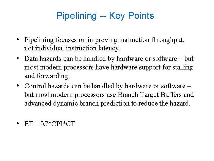 Pipelining -- Key Points • Pipelining focuses on improving instruction throughput, • • not