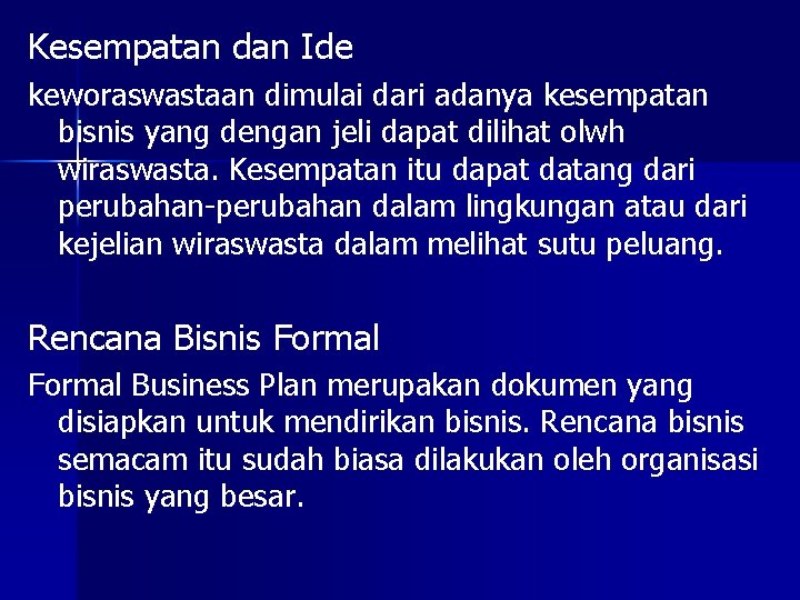 Kesempatan dan Ide keworaswastaan dimulai dari adanya kesempatan bisnis yang dengan jeli dapat dilihat