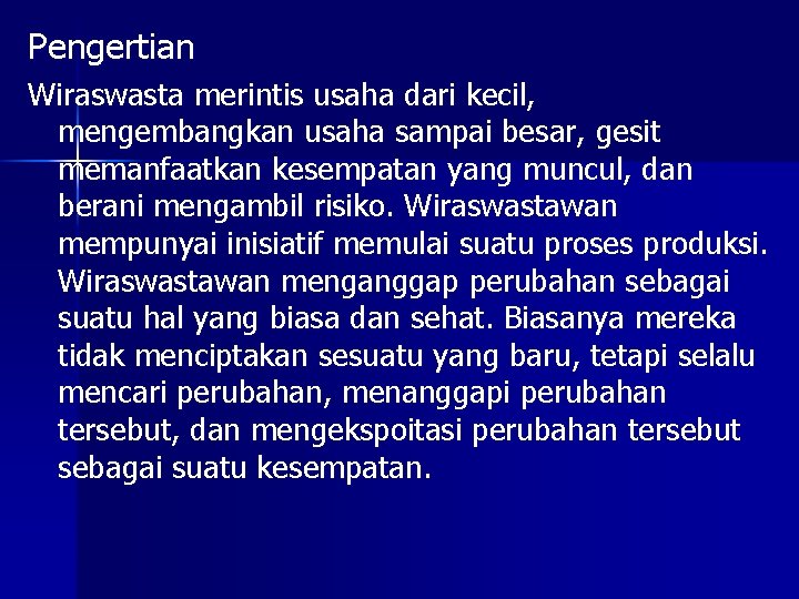 Pengertian Wiraswasta merintis usaha dari kecil, mengembangkan usaha sampai besar, gesit memanfaatkan kesempatan yang