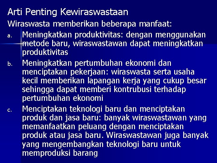 Arti Penting Kewiraswastaan Wiraswasta memberikan beberapa manfaat: a. Meningkatkan produktivitas: dengan menggunakan metode baru,