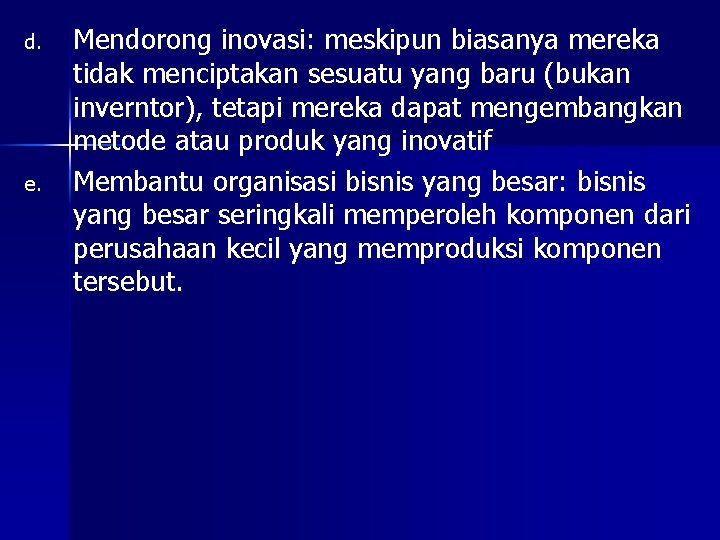 d. e. Mendorong inovasi: meskipun biasanya mereka tidak menciptakan sesuatu yang baru (bukan inverntor),