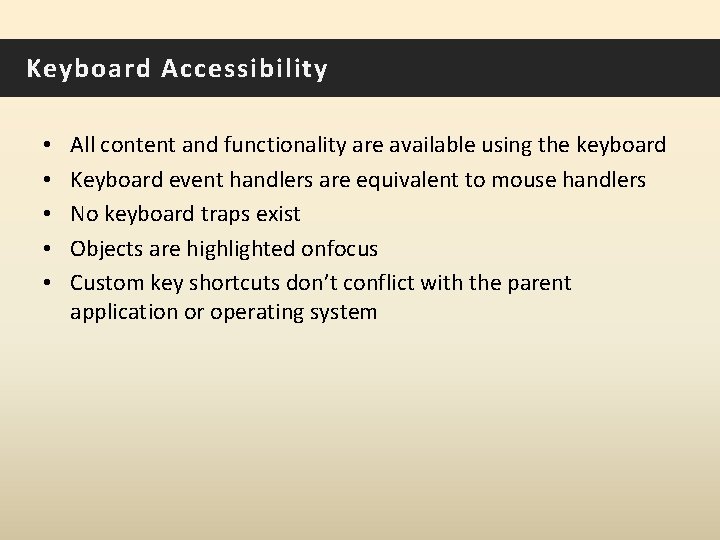 Keyboard Accessibility • • • All content and functionality are available using the keyboard