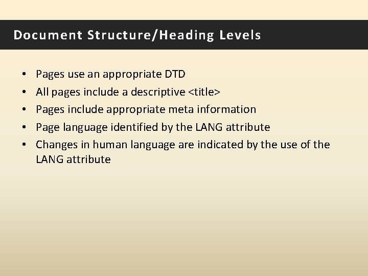 Document Structure/Heading Levels • • • Pages use an appropriate DTD All pages include