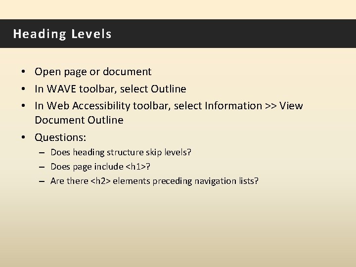 Heading Levels • Open page or document • In WAVE toolbar, select Outline •