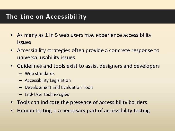 The Line on Accessibility • As many as 1 in 5 web users may