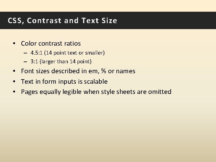 CSS, Contrast and Text Size • Color contrast ratios – 4. 5: 1 (14