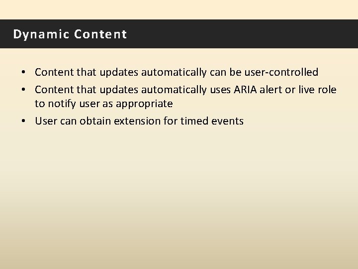 Dynamic Content • Content that updates automatically can be user-controlled • Content that updates
