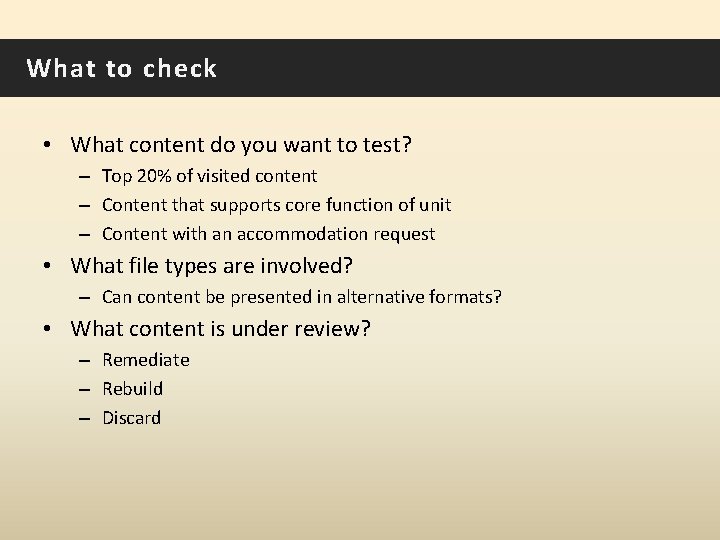 What to check • What content do you want to test? – Top 20%