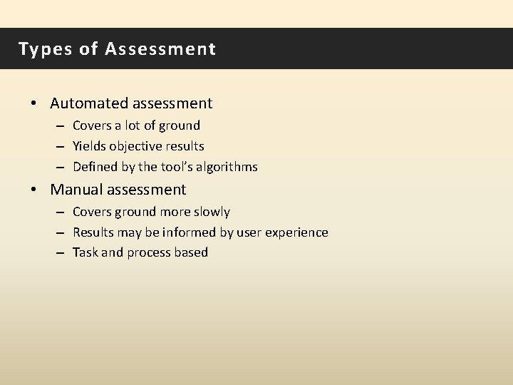 Types of Assessment • Automated assessment – Covers a lot of ground – Yields