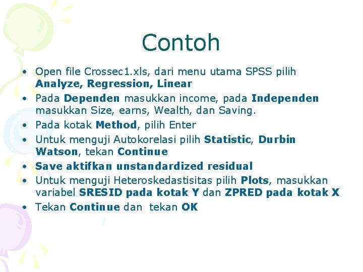 Contoh • Open file Crossec 1. xls, dari menu utama SPSS pilih Analyze, Regression,
