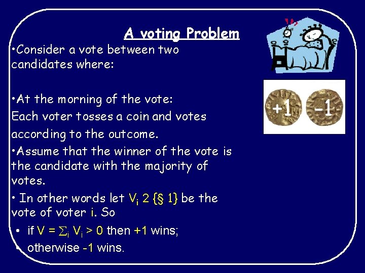 A voting Problem • Consider a vote between two candidates where: • At the