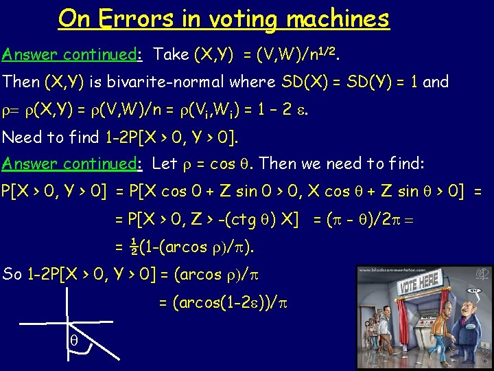 On Errors in voting machines Answer continued: Take (X, Y) = (V, W)/n 1/2.