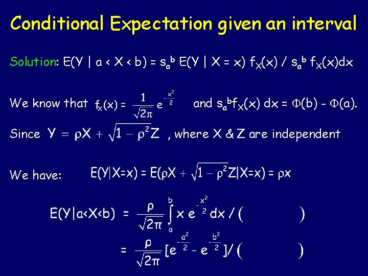 Conditional Expectation given an interval Solution: E(Y | a < X < b) =