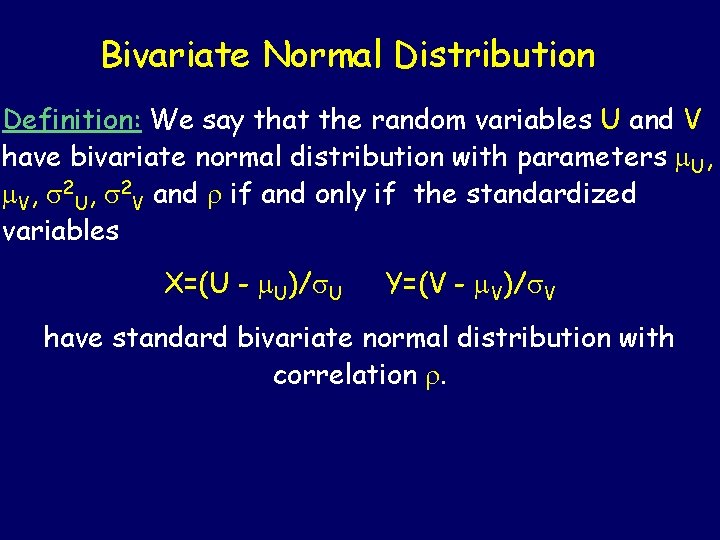 Bivariate Normal Distribution Definition: We say that the random variables U and V have