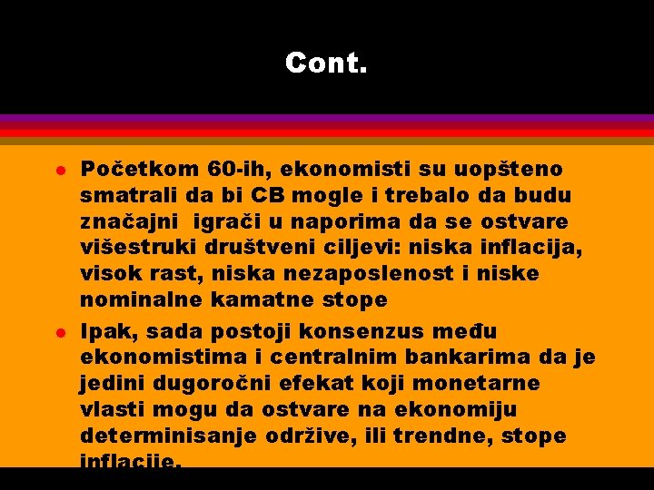 Cont. l l Početkom 60 -ih, ekonomisti su uopšteno smatrali da bi CB mogle