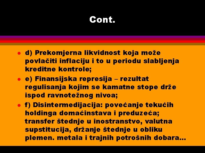 Cont. l l l d) Prekomjerna likvidnost koja može povlačiti inflaciju i to u