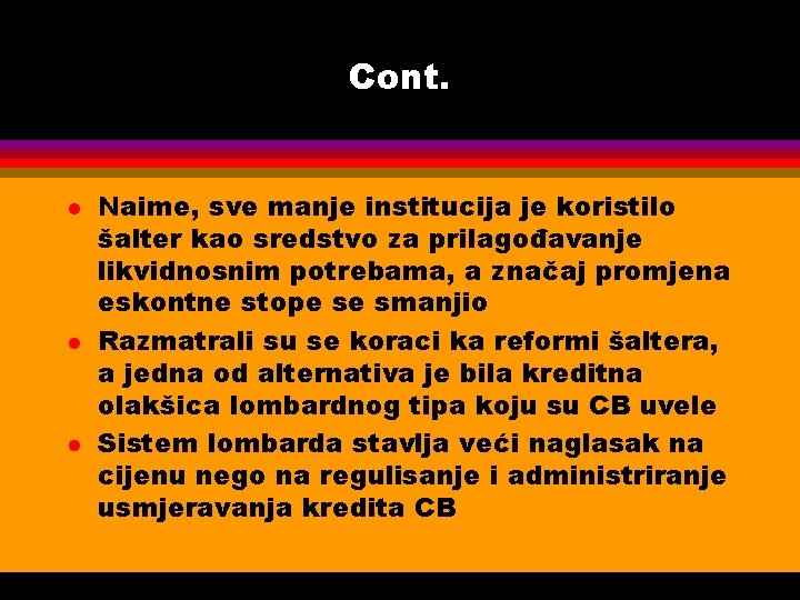 Cont. l l l Naime, sve manje institucija je koristilo šalter kao sredstvo za