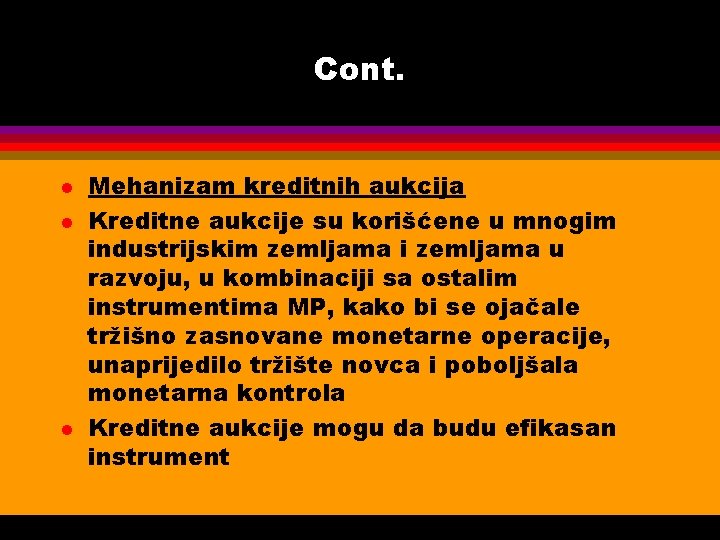 Cont. l l l Mehanizam kreditnih aukcija Kreditne aukcije su korišćene u mnogim industrijskim