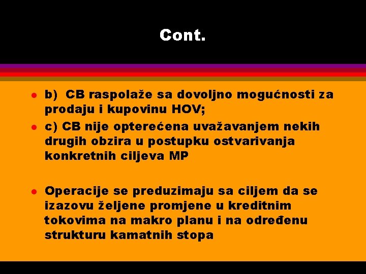 Cont. l l l b) CB raspolaže sa dovoljno mogućnosti za prodaju i kupovinu