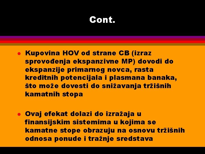 Cont. l l Kupovina HOV od strane CB (izraz sprovođenja ekspanzivne MP) dovodi do