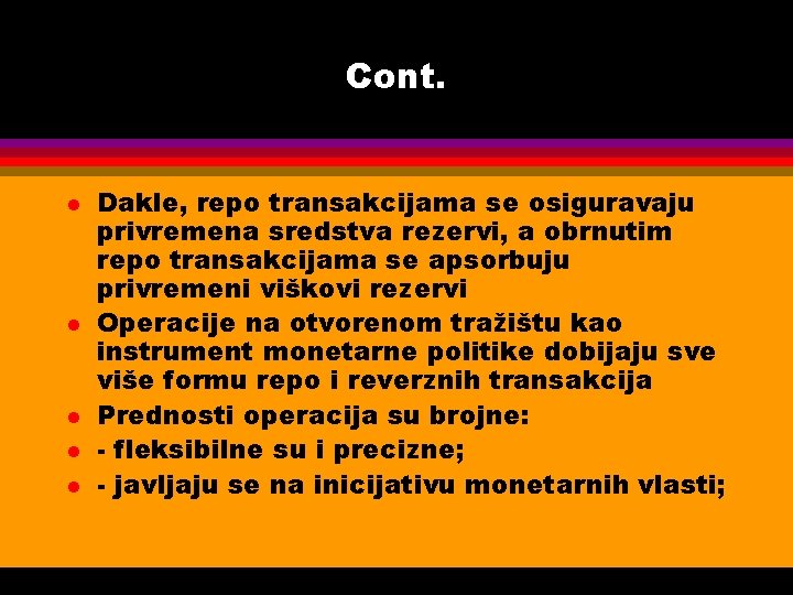 Cont. l l l Dakle, repo transakcijama se osiguravaju privremena sredstva rezervi, a obrnutim