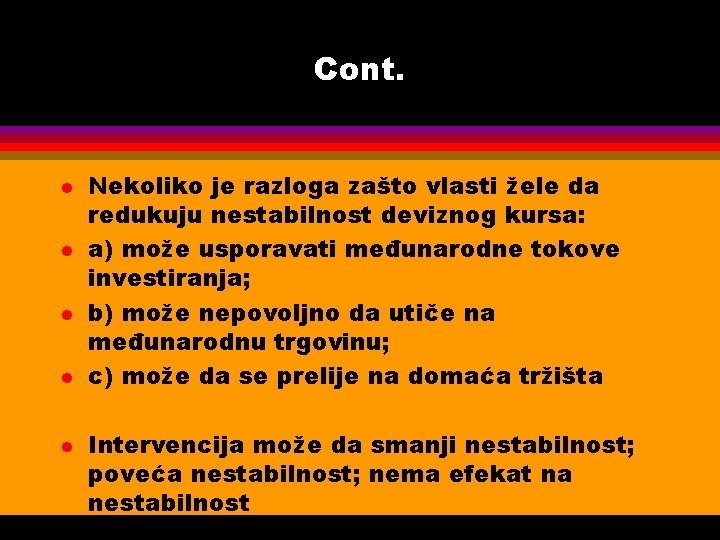 Cont. l l l Nekoliko je razloga zašto vlasti žele da redukuju nestabilnost deviznog