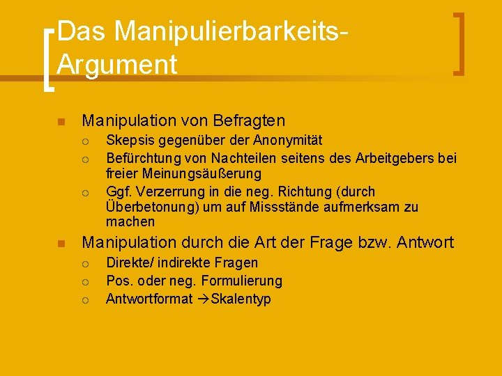 Das Manipulierbarkeits. Argument n Manipulation von Befragten ¡ ¡ ¡ n Skepsis gegenüber der